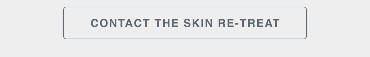 contact the skin re-treat