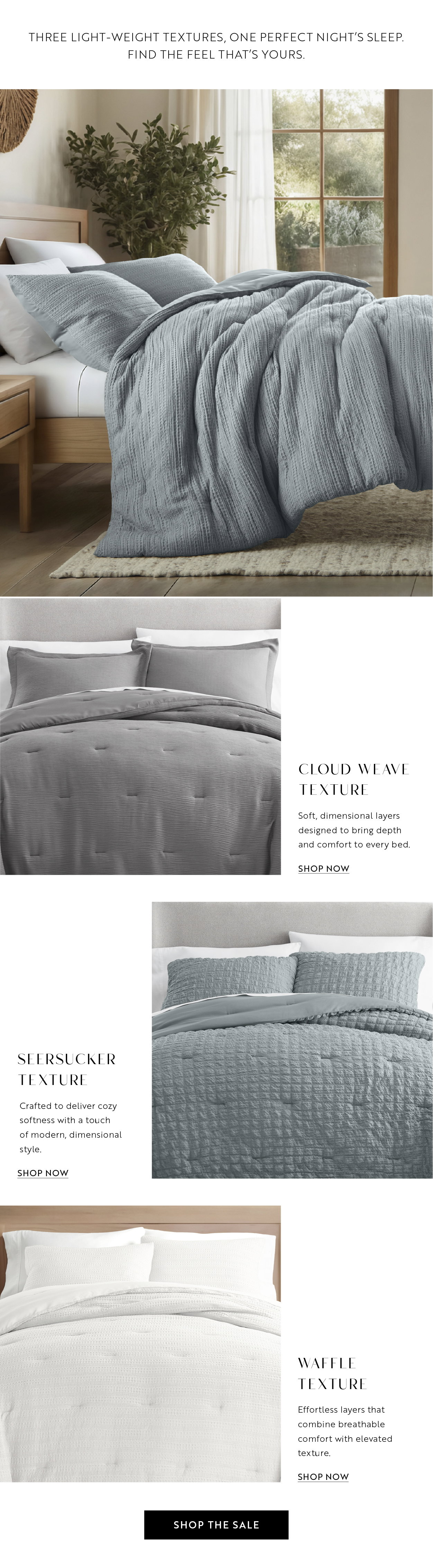 Three light-weight textures, one perfect night's sleep. Find the feel that's yours.