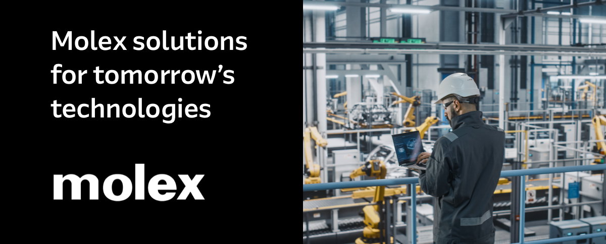 Molex solutions for tomorrow’s technologies - Molex