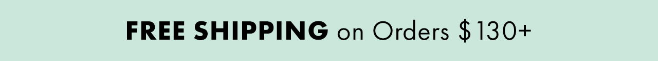 FREE SHIPPING on orders $130+