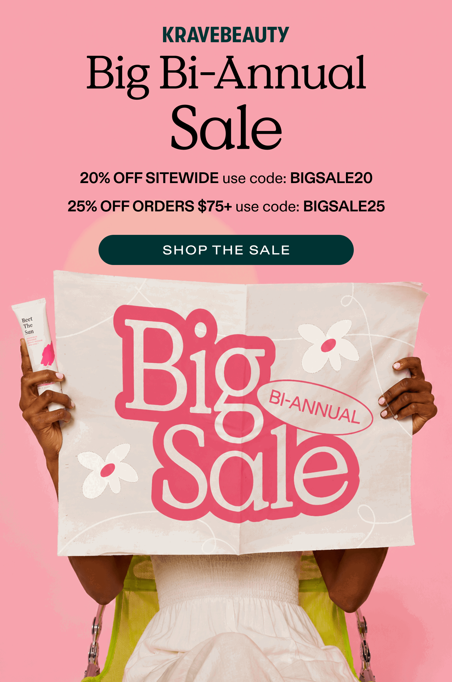 The Big Bi-Annual Sale is LIVE! 20% off with code BIGSALE20; 25% off $75+ with code BIGSALE25