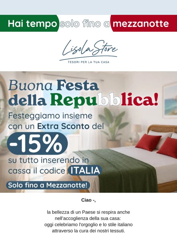 🇮🇹 Solo per te, fino a mezzanotte, un extra sconto del -15% su tutti i prodotti per la tua casa