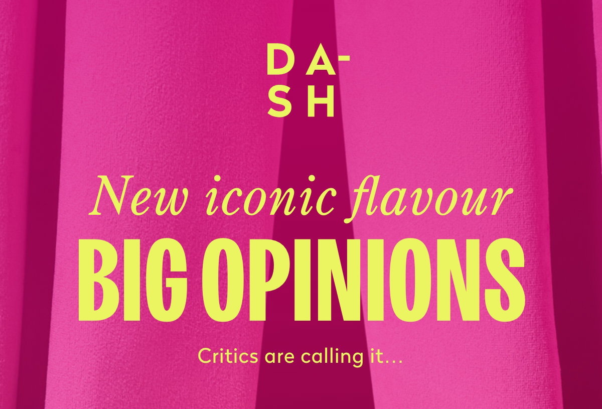 New iconic flavour big opinions.
