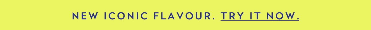 New iconic flavour. Try it now