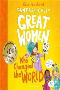 Fantastically Great Women Who Changed The World, by Kate Pankhurst