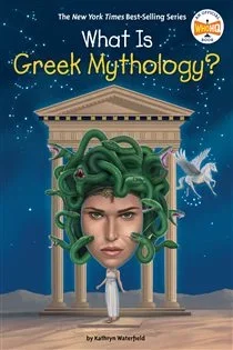 What Is Greek Mythology?, by Kathryn Waterfield