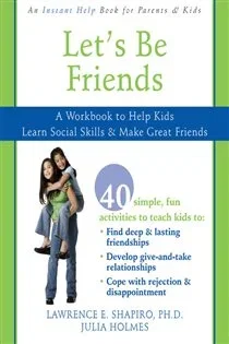 Let's Be Friends, by Lawrence E. Shapiro