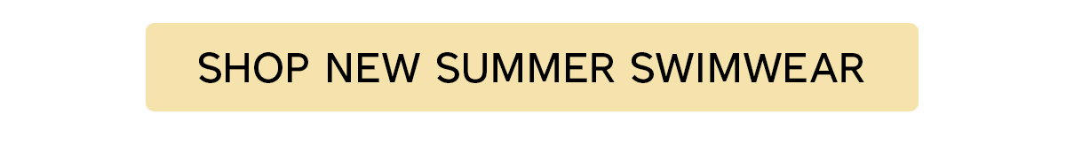 Shop New Summer Swimwear