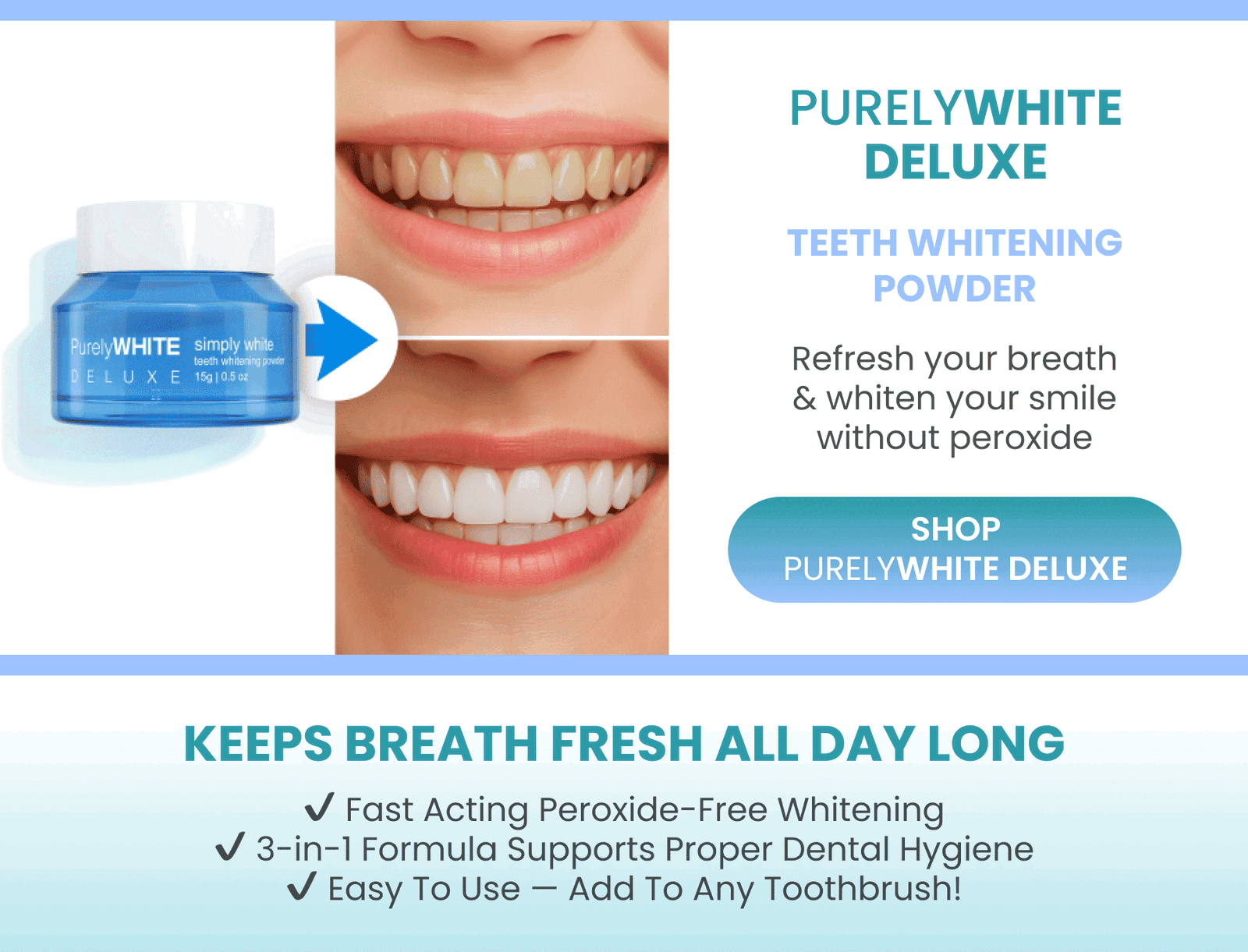 Purely White Deluxe	Teeth Whitening Powder/Refresh your breath & whiten your smile without peroxide