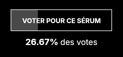 Voter pour ce sérum