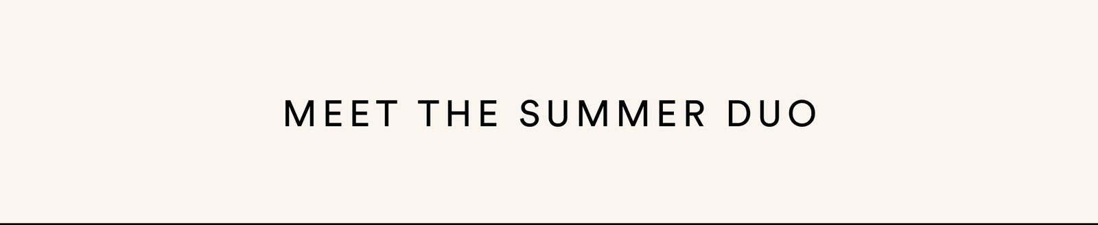 Meet the Summer Duo