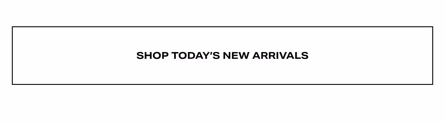 Shop Today's New Arrivals