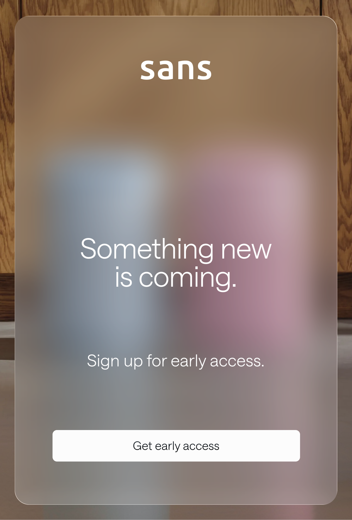 Something new is coming. Sign up for early access.