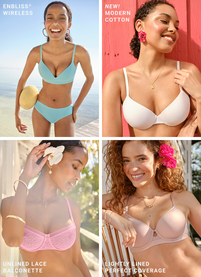 More summer bras to love. Enbliss® wireless. New! Modern cotton. Unlined lace balconette. Lightly lined perfect coverage. Shop Now