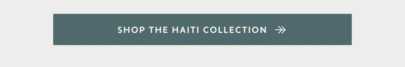 Shop the Haiti Collection