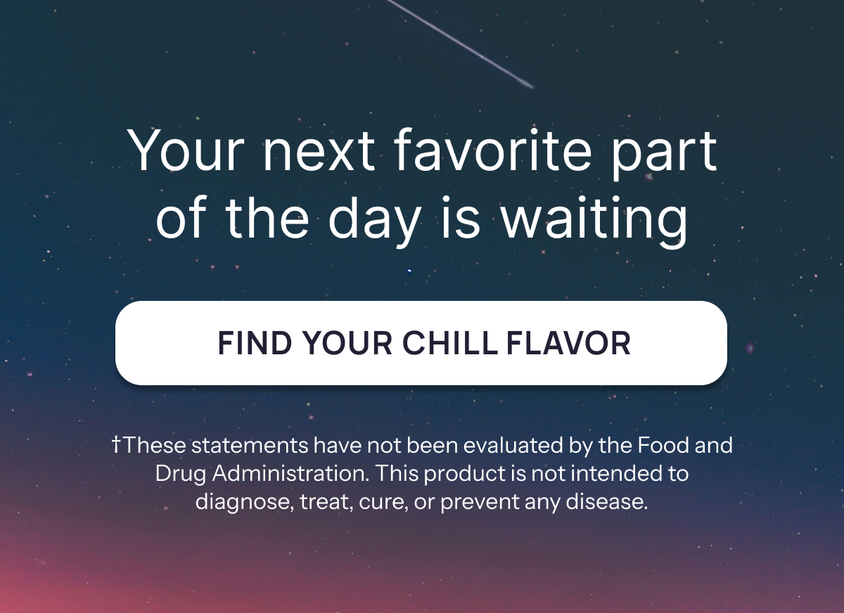 Find your chill flavor