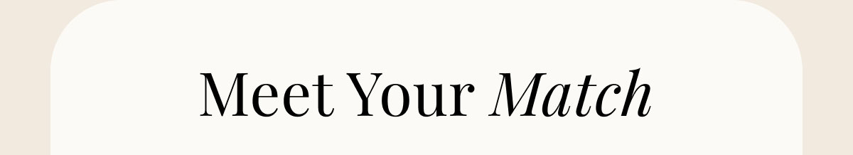 Meet Your Match