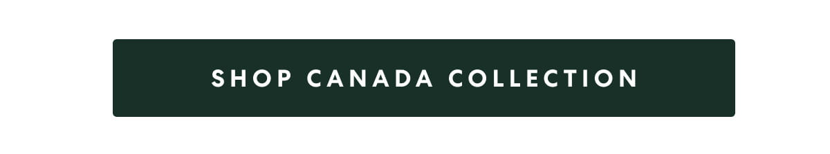 [SHOP CANADA COLLECTION]