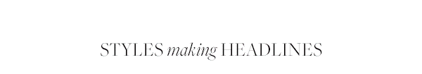 Styles Making Headlines
