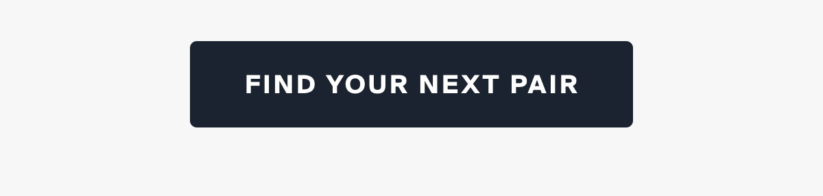 FIND YOUR NEXT PAIR