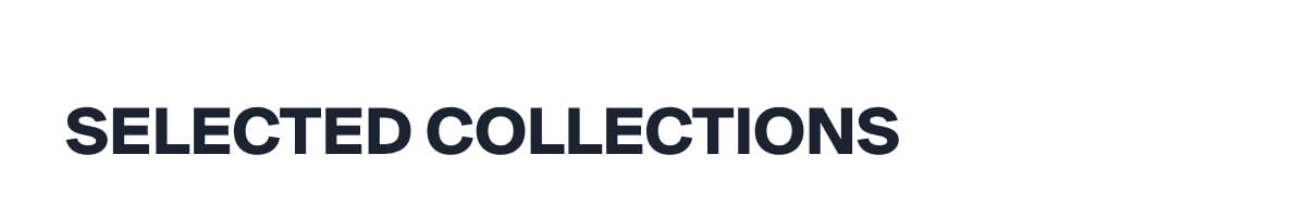 SELECTED COLLECTIONS