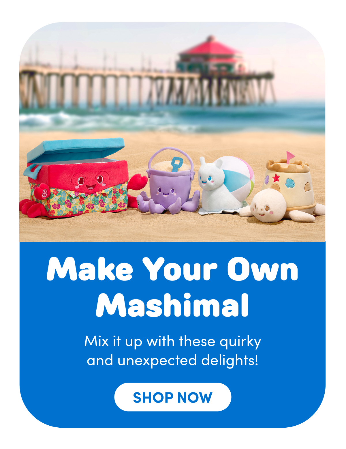 Beach scene with sandy shore and ocean waves leading to a long pier. In the foreground, four Mashimal plush designs are lined up: a red plush crab cooler with an open lid and floral base, a purple octopus pail plush with handle, a snail with a pastel beach ball for a shell, and a sea turtle paired with a sand castle plush with starfish detail. Text reads: Make Your Own Mashimal Mix it up with these quirky and unexpected delights! Shop Now