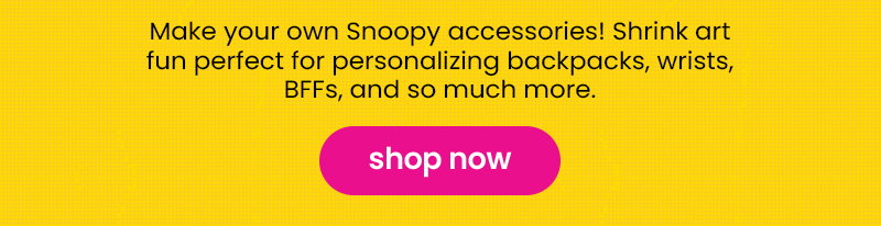 Make your own Snoopy accessories! Shrink art fun perfect for personalizing backpacks, wrists, BFFs, and so much more. shop now