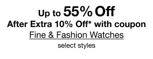 Up to 55% Off After Extra 10% Off* with coupon | Fine & Fashion Watches select styles