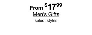 From $17.99 Men's Gifts select styles