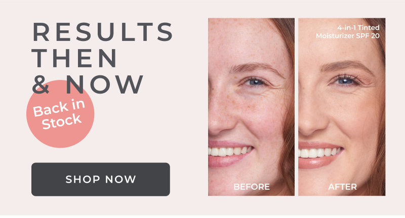 4-in-1 Tinted Moisturizer: Back in Stock - Results Then & Now