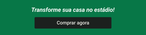 Transforme sua casa no estádio! Comprar agora