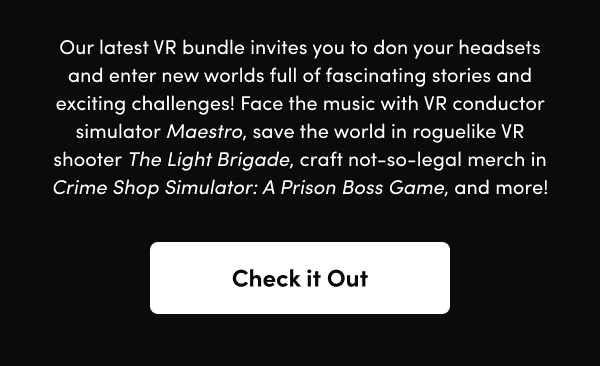 Face the music with VR conductor simulator Maestro, save the world in roguelike VR shooter The Light Brigade, craft not-so-legal merch in Crime Shop Simulator: A Prison Boss Game, and more!