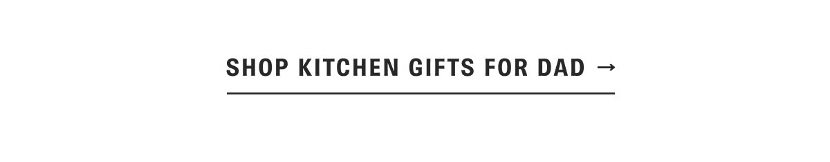 Shop Kitchen Gifts for Dad
