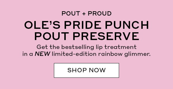 POUT + PROUD | OLE'S PRIDE PUNCH POUT PRESERVE | Get the bestselling lip treatment in a NEW limited-edition rainbow glimmer. | SHOP NOW