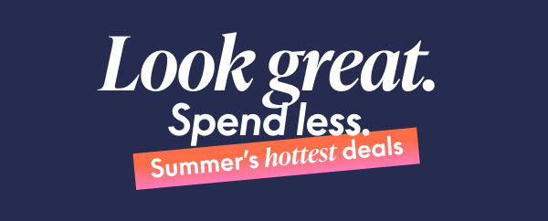 Look great. Spend Less.