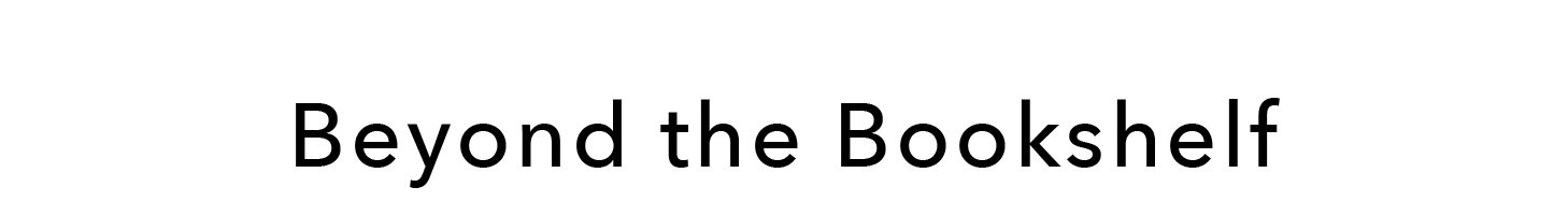 Beyond the Bookshelf