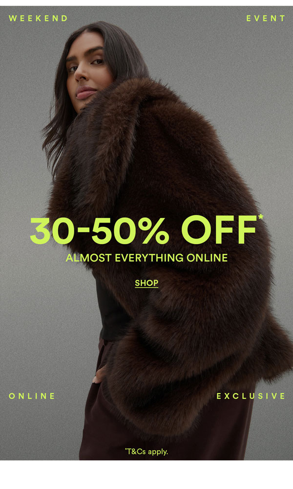 Shop 30-50% Off* Almost Everything Online