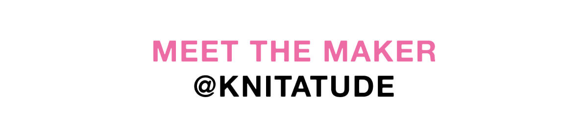 Meet the Maker @knitatude