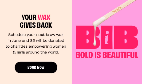 Schedule your next brow wax in June and $5 will be donated to charities empowering women & girls around the world | Book Now