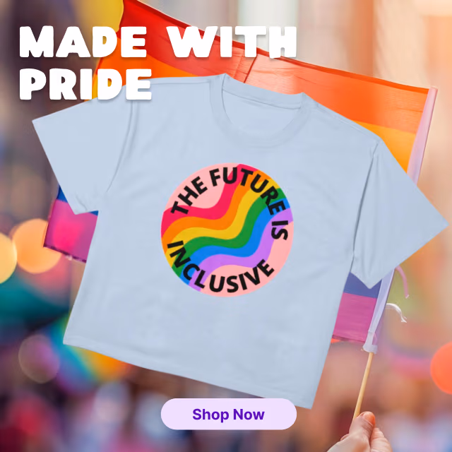 Made with Pride. Shop Now.