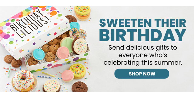 Sweeten Their Birthday - Send delicious gifts to everyone who’s celebrating this summer. 