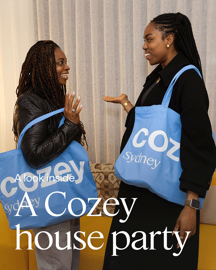 A look inside a Cozey house party. We celebrated our arrival in Australia with an epic house party, where local designers transformed a Sydney home into Cozey possibilities. Shop the possibilities.