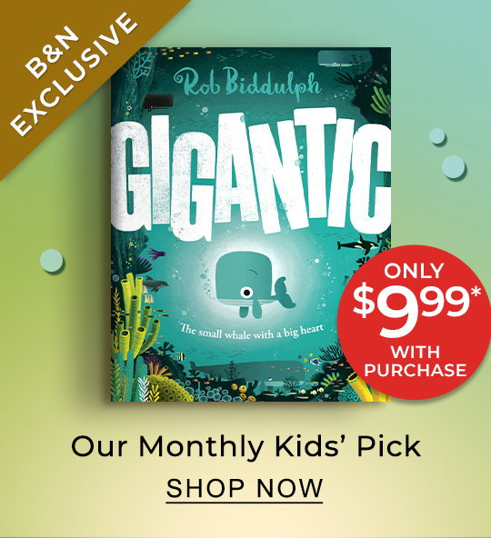 [B&N EXCLUSIVE] Our Monthly Kids' Pick: Gigantic by Rob Biddulph Only $9.99* With Purchase -  SHOP NOW