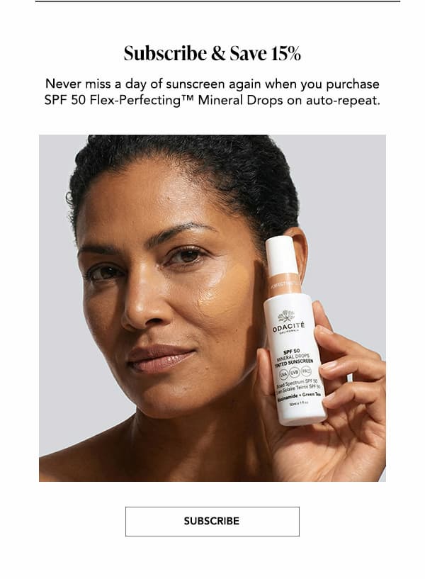  Model with medium-deep skin tone holding Odacité SPF 50 Flex-Perfecting Mineral Drops bottle next to Subscribe and Save 15% offer copy