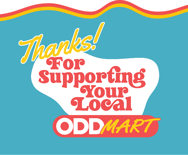 Thanks For Supporting Your Local ODDMART