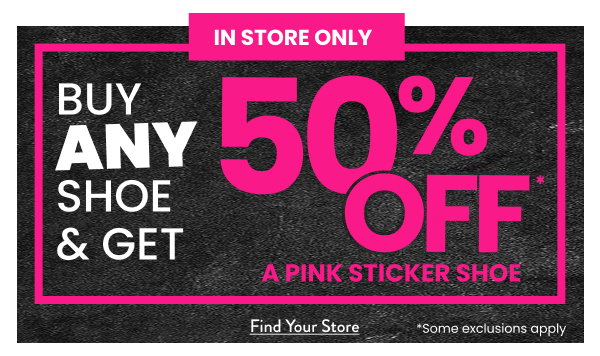 In Store Only Buy Any Shoe & Get 50% off A Pink Sticker Shoe