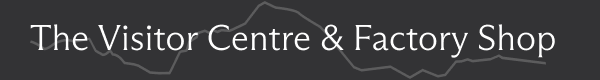 The Visitor Centre & Factory Shop