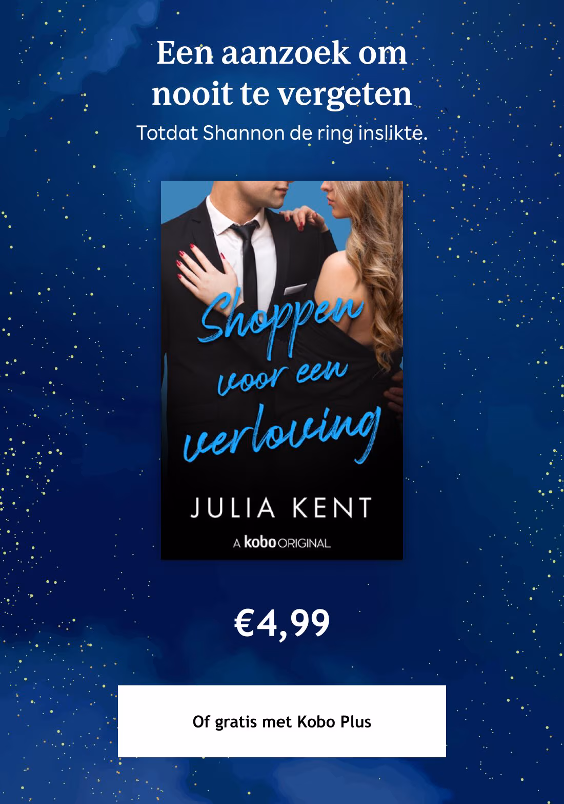 Een aanzoek om nooit te vergeten. Totdat Shannon de ring inslikte. Shoppen voor een verloving. Julia Kent. €4,99. Of gratis met Kobo Plus
