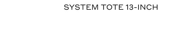 SYSTEM TOTE 13-INCH 