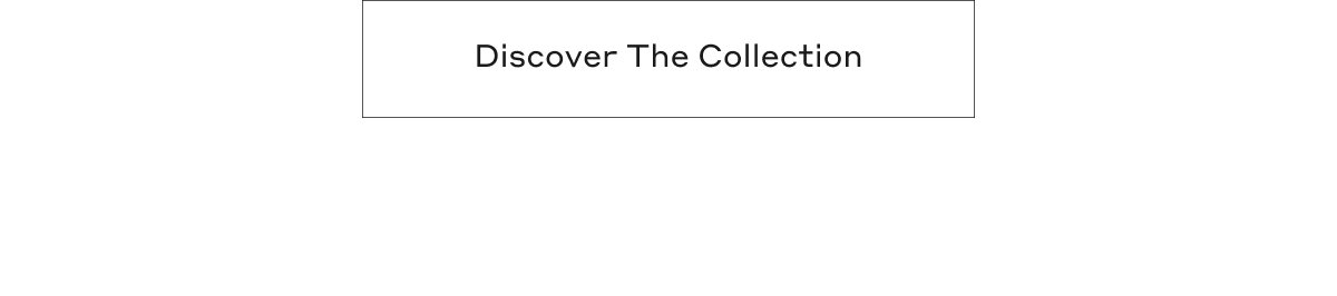 Discover The Collection